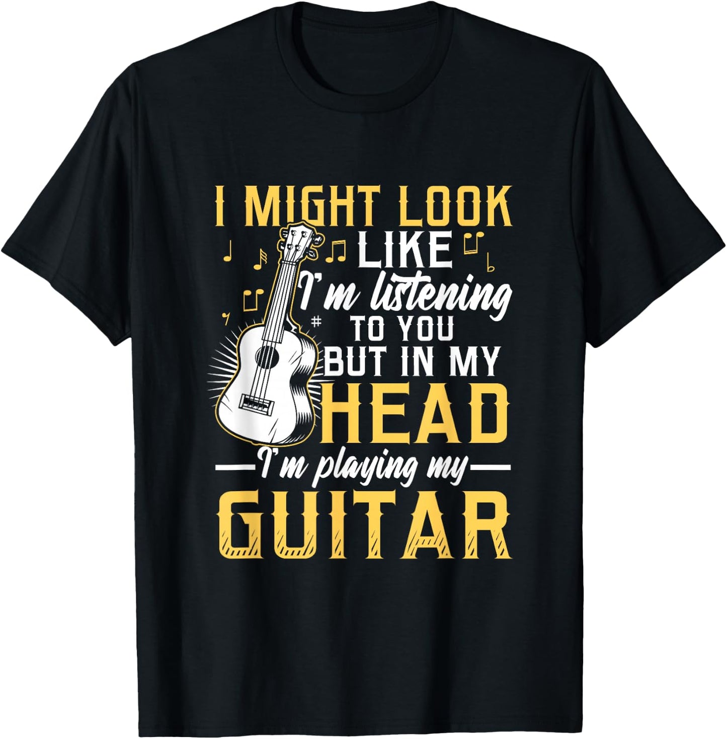 I Might Look Like I'm Listening to You Guitar Band T-Shirt - T-Shirt | Black