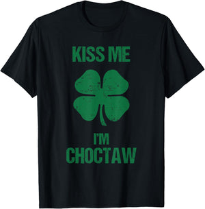 Kiss Me I'm Choctaw Shirt St Patricks Day Drinking T-Shirt - T-Shirt | Black