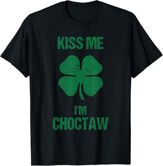 Kiss Me I'm Choctaw Shirt St Patricks Day Drinking T-Shirt - T-Shirt | Black