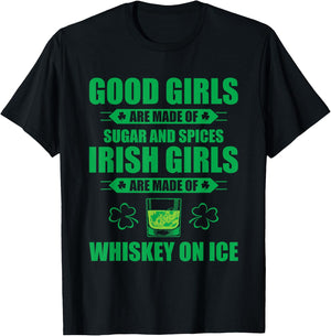 Irish Girls Are Made Of Whiskey On Ice St Patricks Day Party T-Shirt - T-Shirt | Black