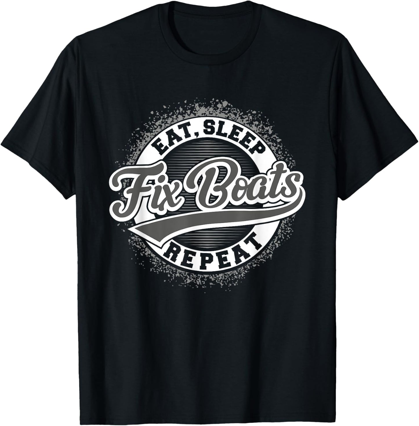 Boat Mechanic - Eat Sleep Fix Boats Repeat T-Shirt - T-Shirt | Black