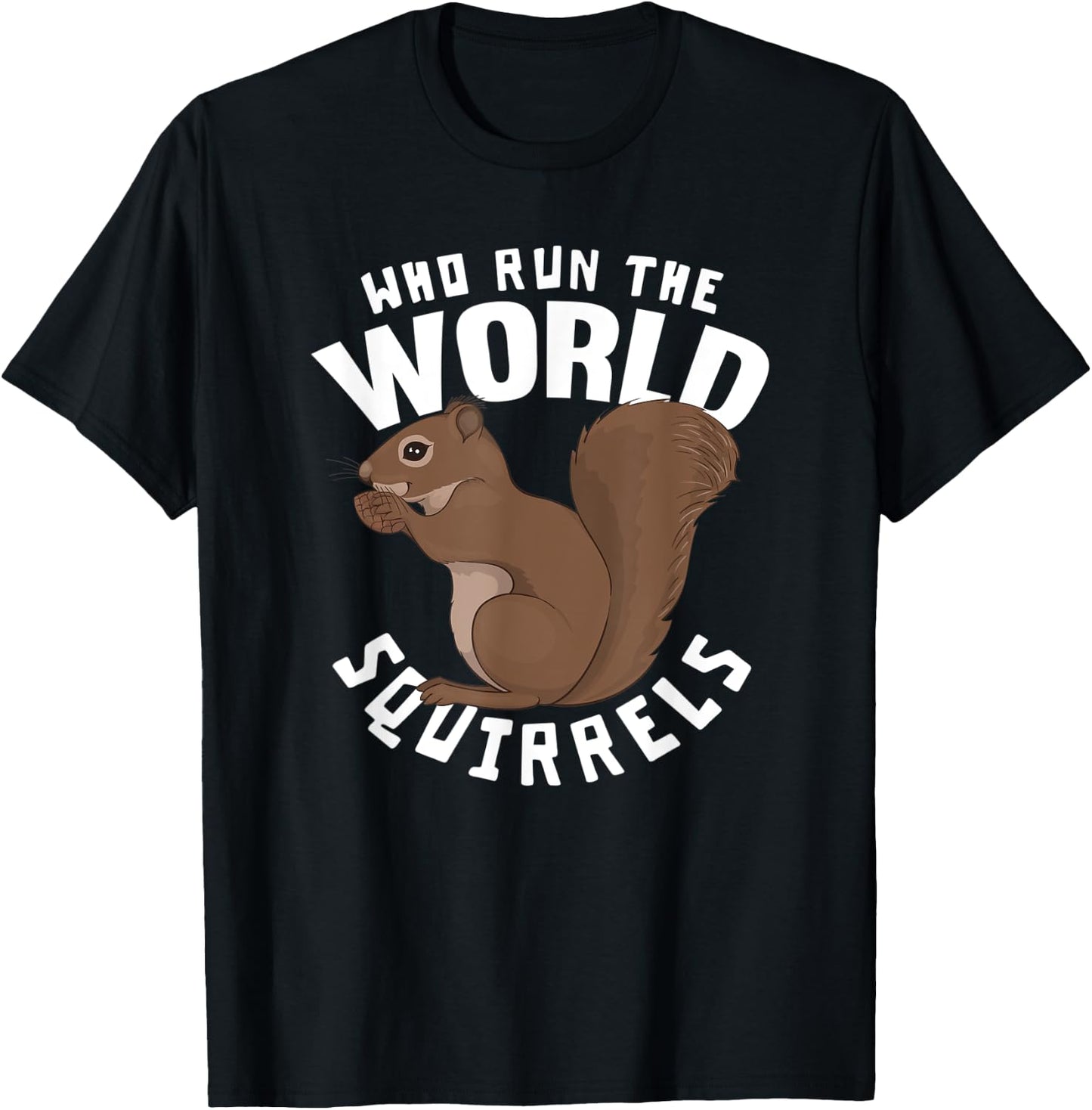 Who Run The World Squirrels - Funny Squirrel Themed T-Shirt - T-Shirt | Black
