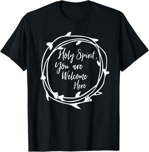 Holy Spirit You Are Welcome Here Christian Worship Leader T-Shirt - T-Shirt | Black