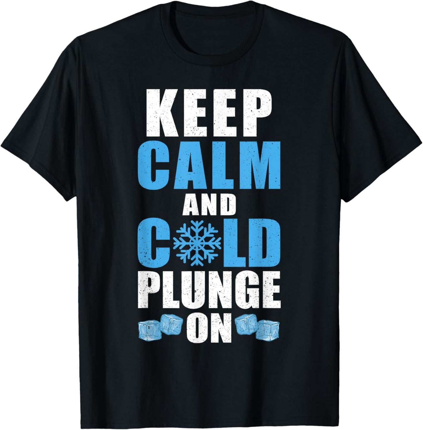 Keep Calm And Cold Plunge On Ice Bath T-Shirt - T-Shirt | Black