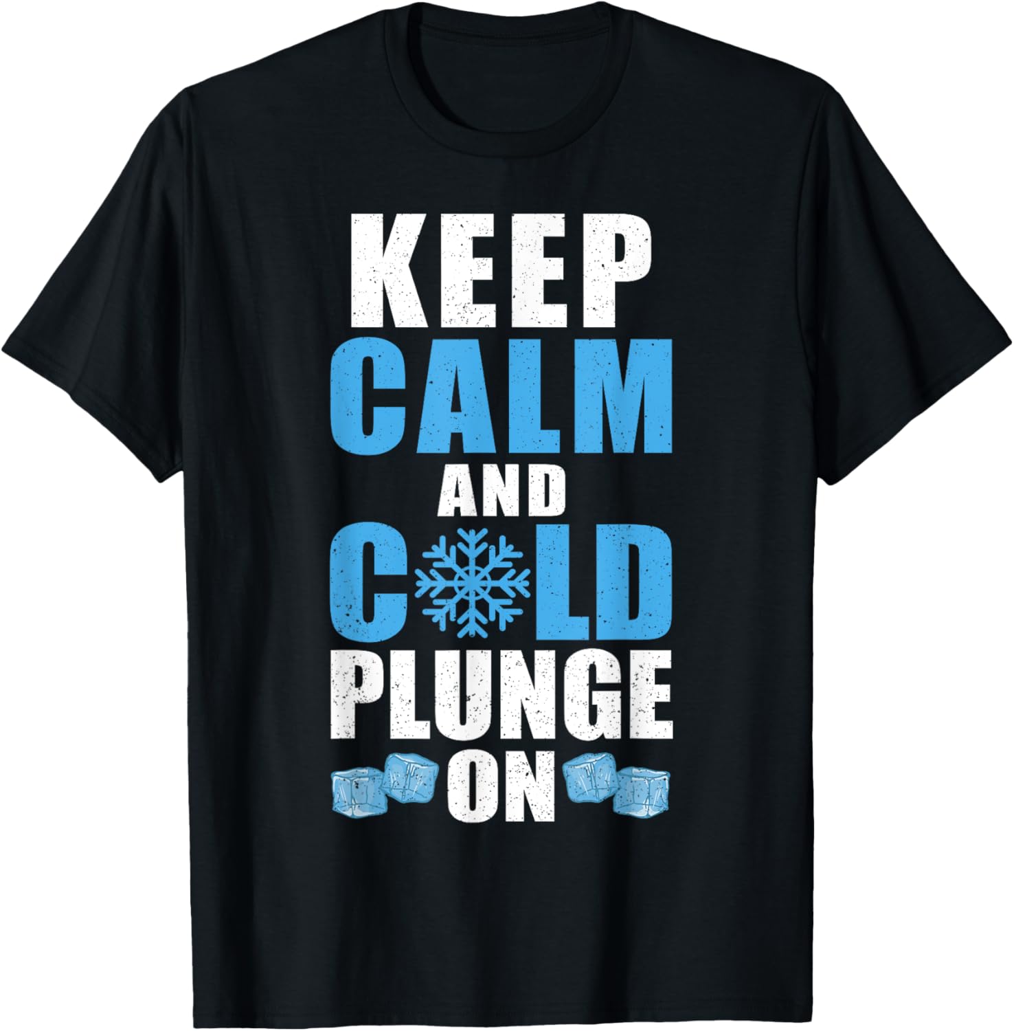 Keep Calm And Cold Plunge On Ice Bath T-Shirt - T-Shirt | Black