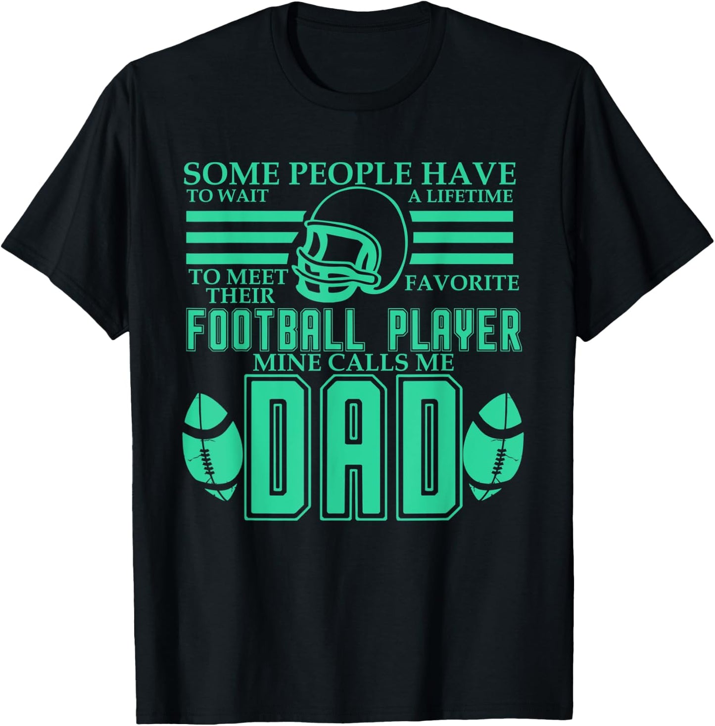 People Wait Meet Favorite Football Player Mine Calls Me Dad T-Shirt - T-Shirt | Black