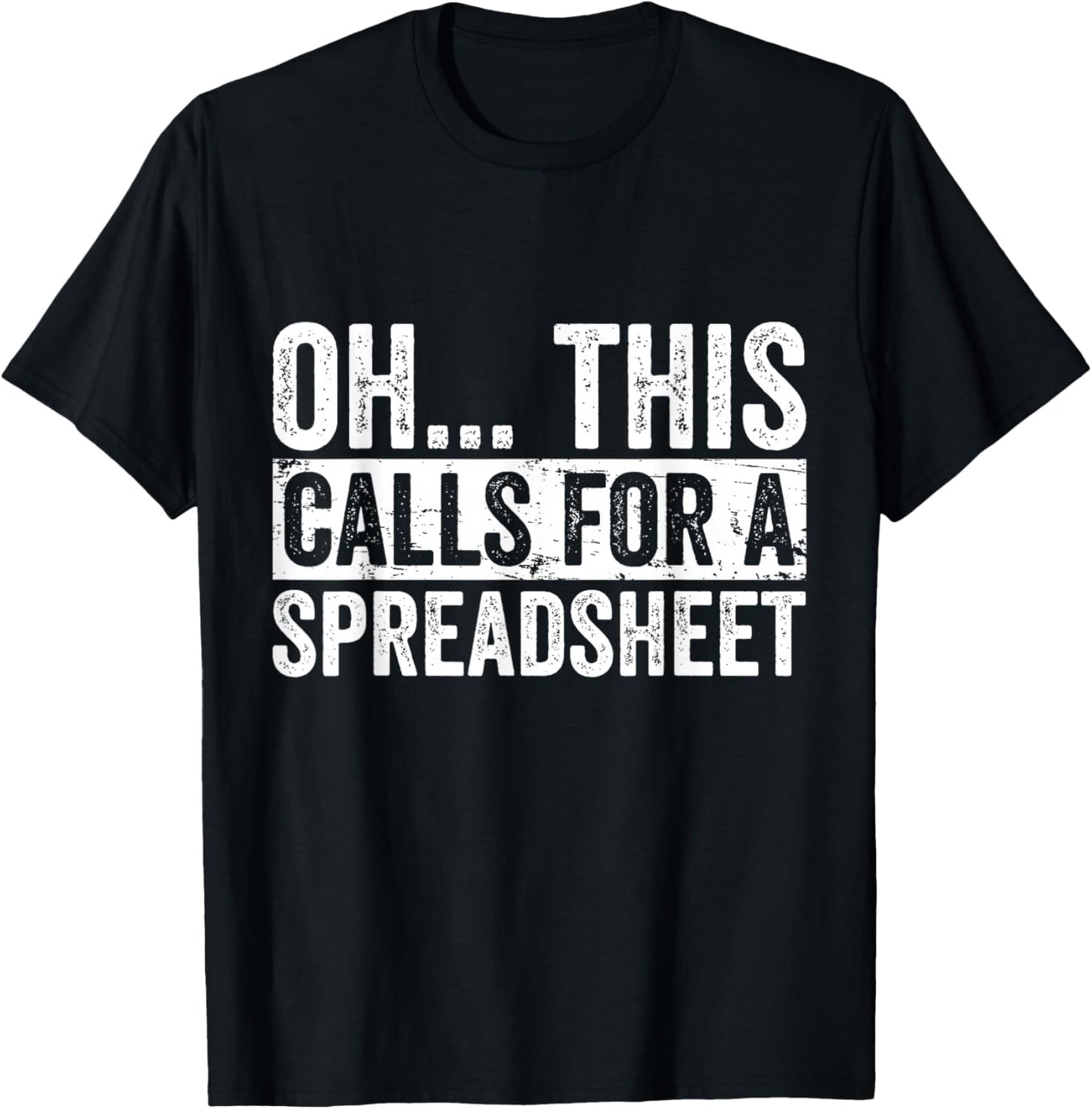 Oh This Calls For A Spreadsheet Funny Analyst Actuary T-Shirt - T-Shirt | Black