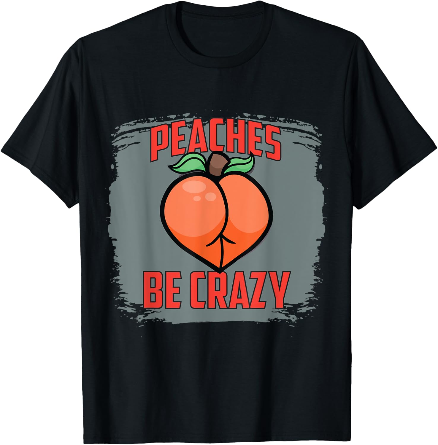 Peaches Be Crazy Funny Gym Squatting Glutes Peach T-Shirt - T-Shirt | Black