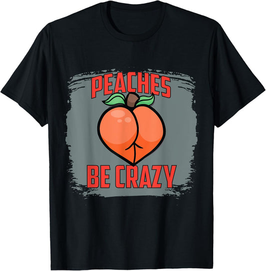 Peaches Be Crazy Funny Gym Squatting Glutes Peach T-Shirt - T-Shirt | Black