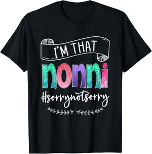 I'm That Nonni Sorry Not Sorry, Gift T-Shirt - T-Shirt | Black