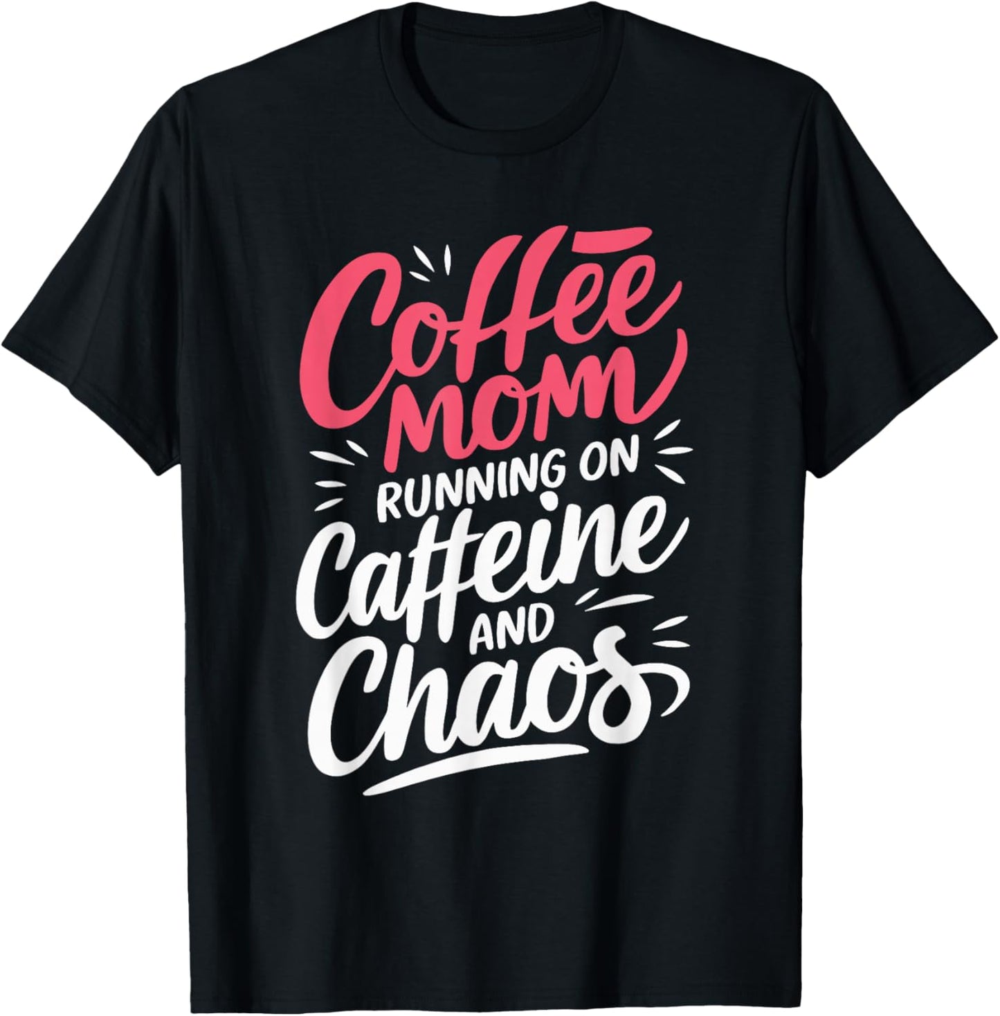 Coffee Mom Running On Caffeine And Chaos T-Shirt - T-Shirt | Black