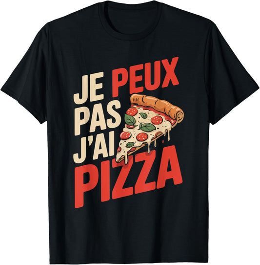 Je Peux Pas J'ai Pizza Man Humour Pizzaiolo Gift Funny T-Shirt - T-Shirt | Black