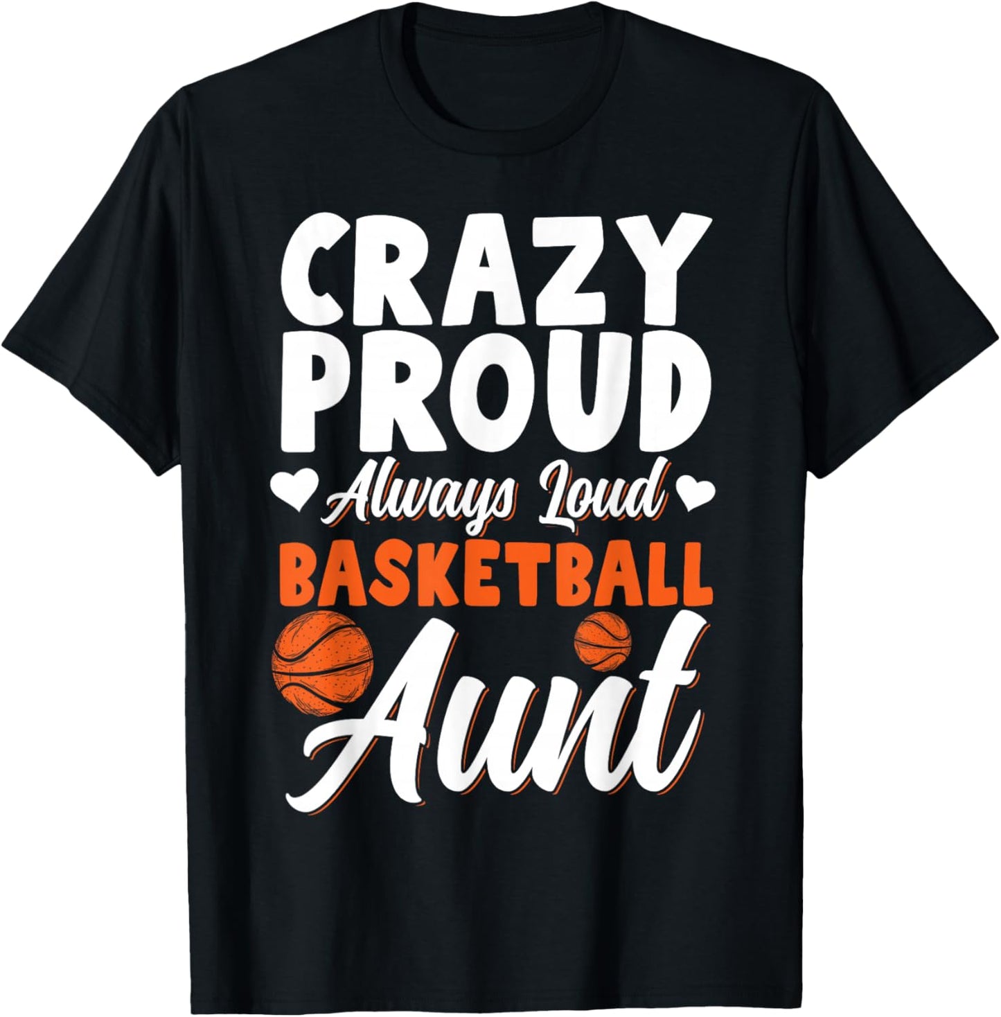 Crazy Proud Always Loud Basketball Aunt T-Shirt - T-Shirt | Black