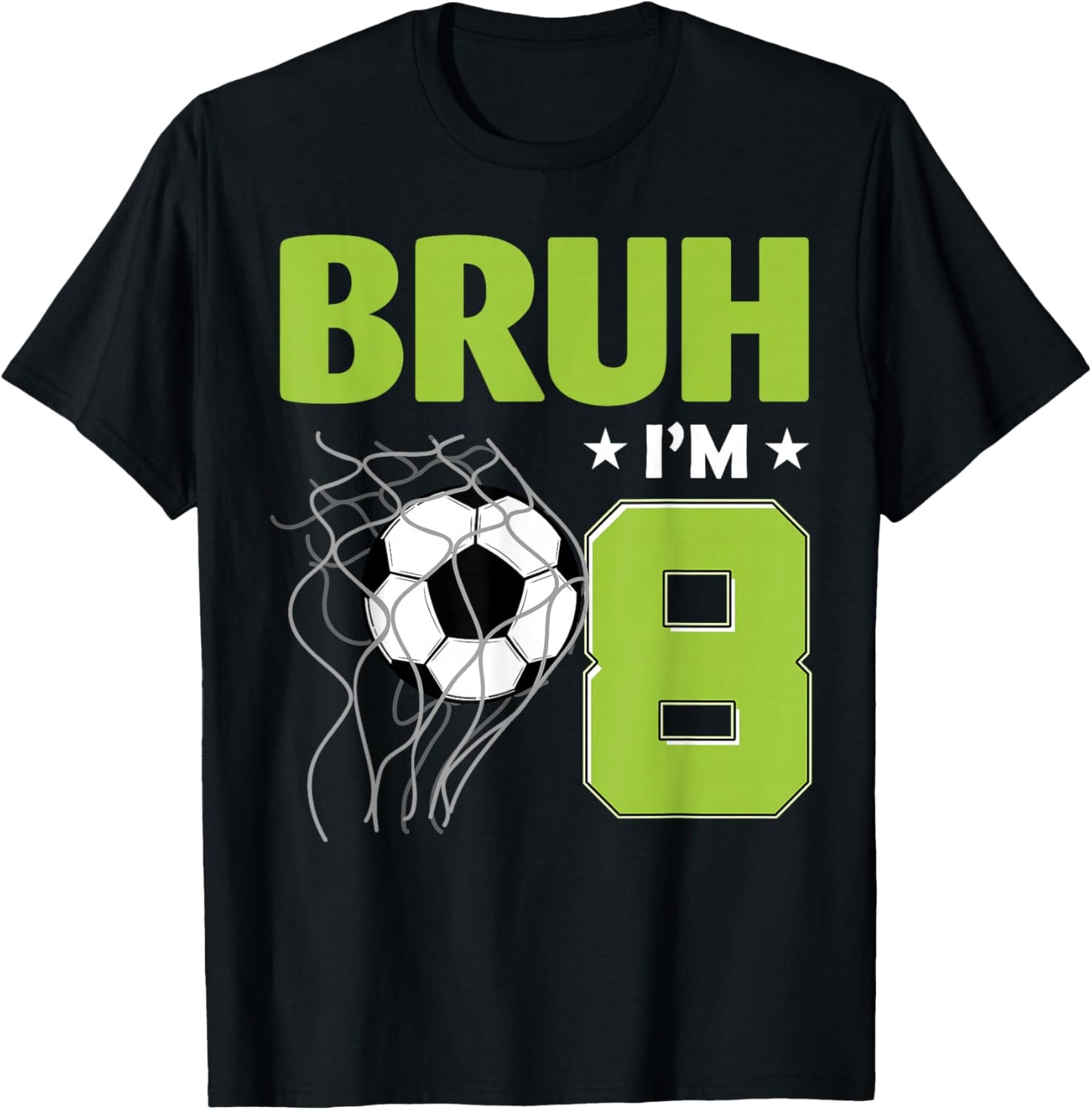 Funny Bruh I'm 8 Soccer 8th Birthday 8 Years Old T-Shirt - T-Shirt | Black