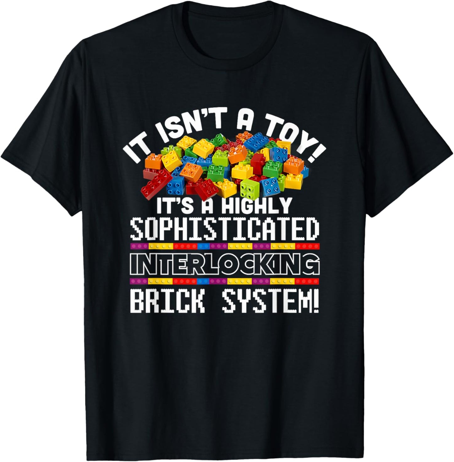It Isn't A Toy Brick System Blocks Builder Master Builder T-Shirt - T-Shirt | Black