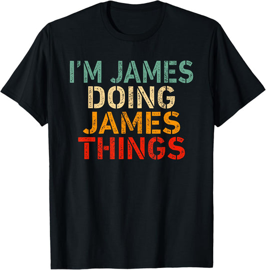 I'm JAMES Doing JAMES Things Funny Saying Birthday Christmas T-Shirt - T-Shirt | Black