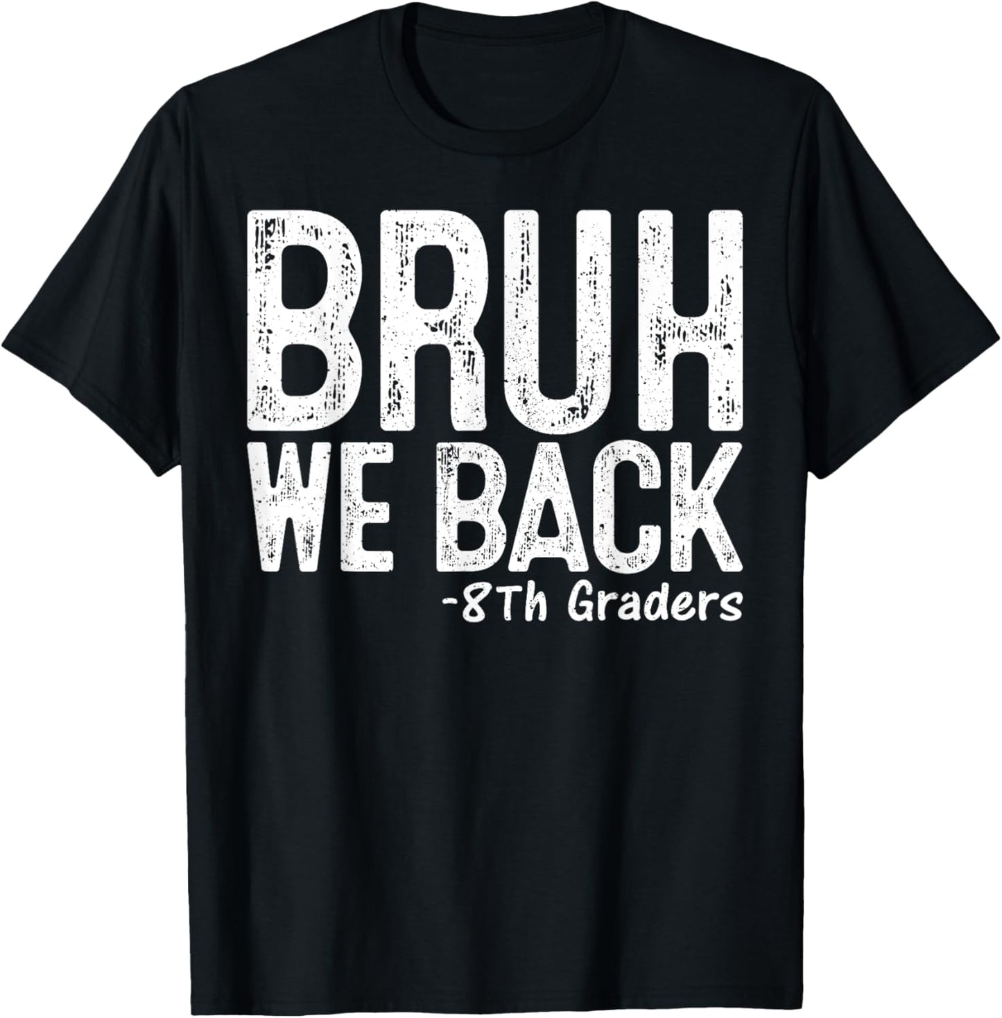 Bruh We Back 8th Grader 8th Grade Back To School First Day T-Shirt - T-Shirt | Black