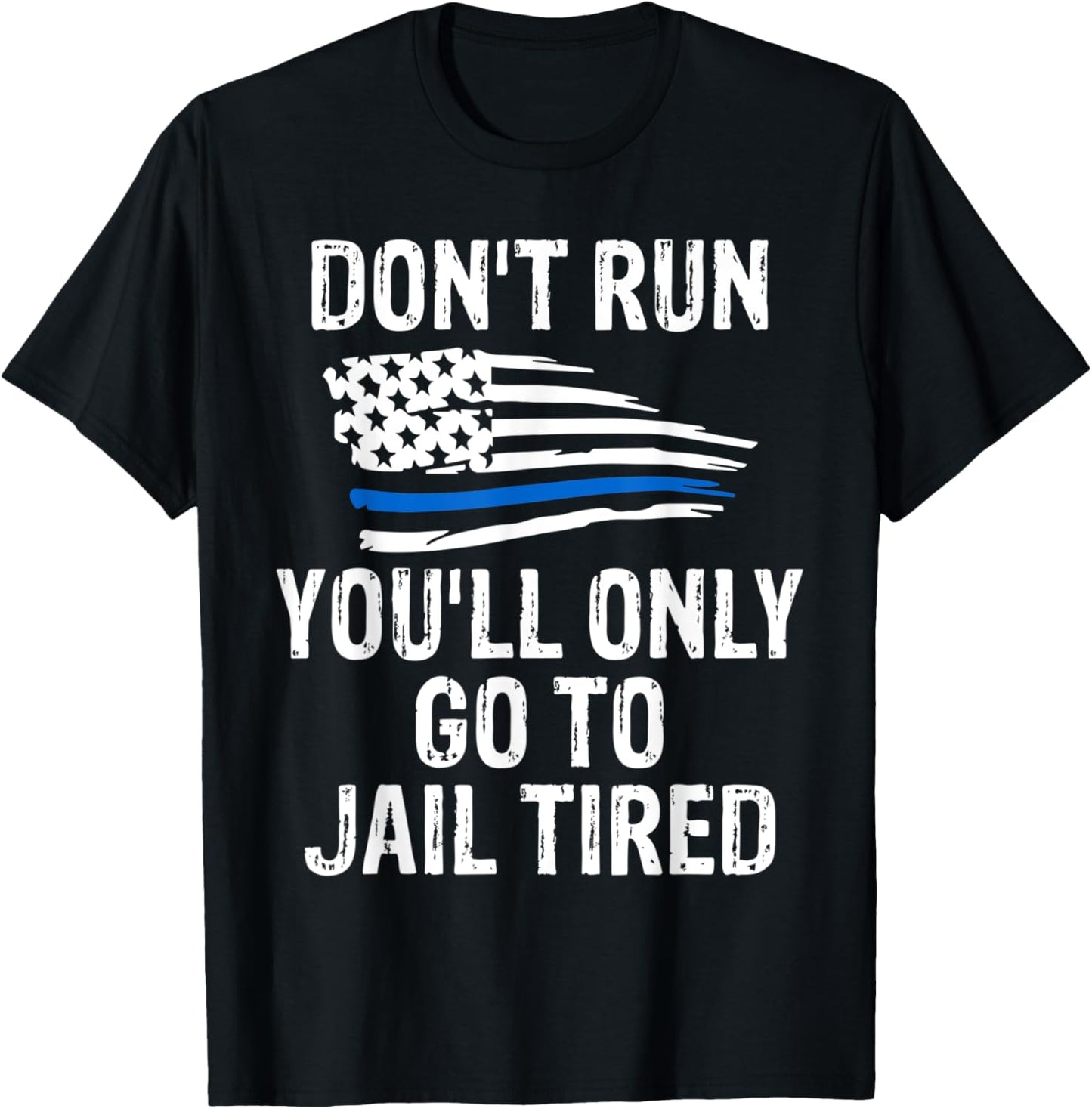 Police Shirts Go To Jail Tired Sarcasm USA Men Women T-Shirt - T-Shirt | Black