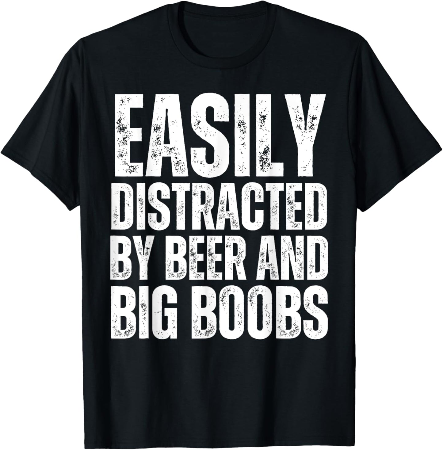 Easily Distracted by Beer and Big Boobs Funny Sexual Adult T-Shirt - T-Shirt | Black