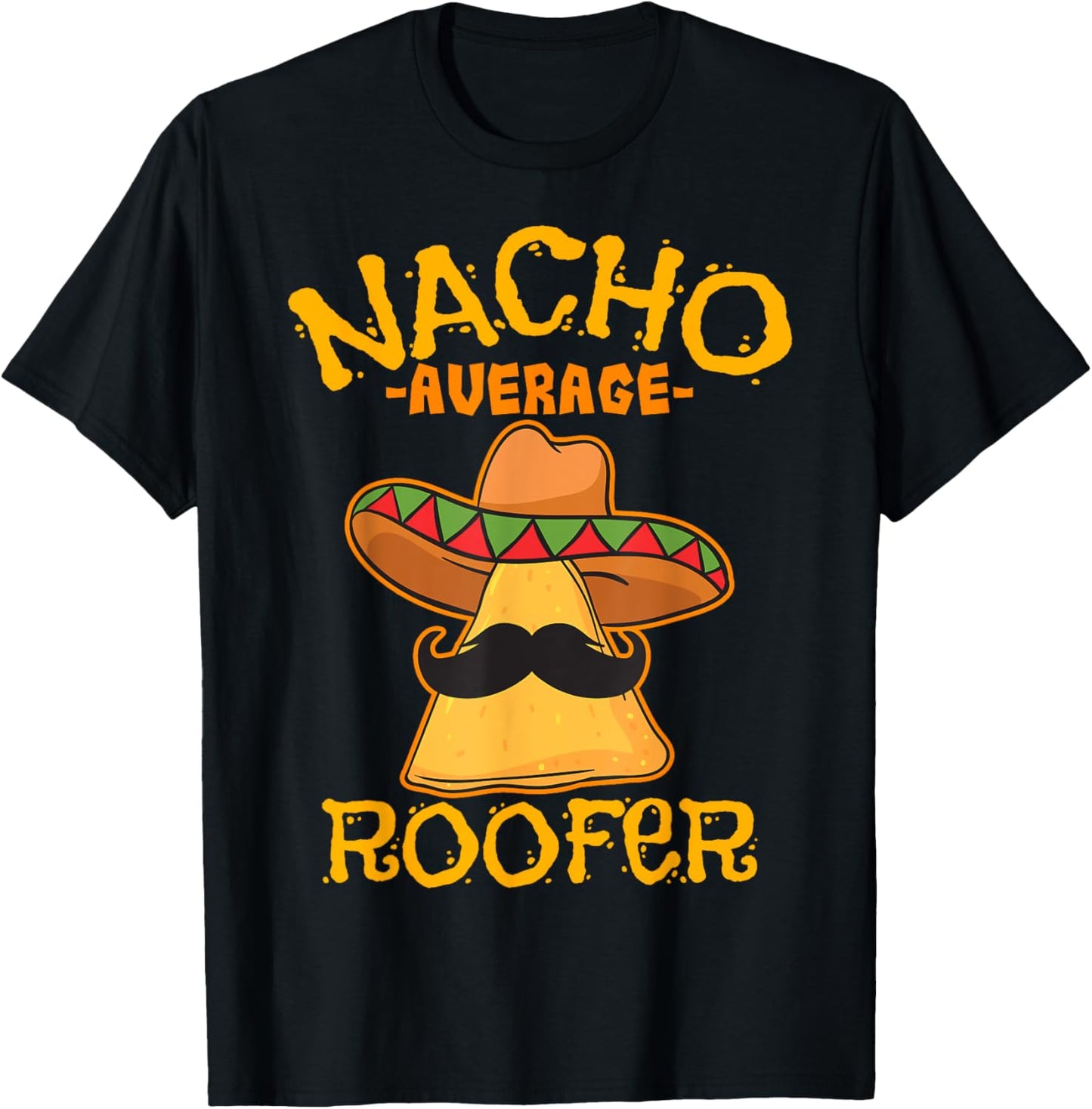 Nacho Average Roofer Mexican Cinco De Mayo Roof Mechanic T-Shirt - T-Shirt | Black