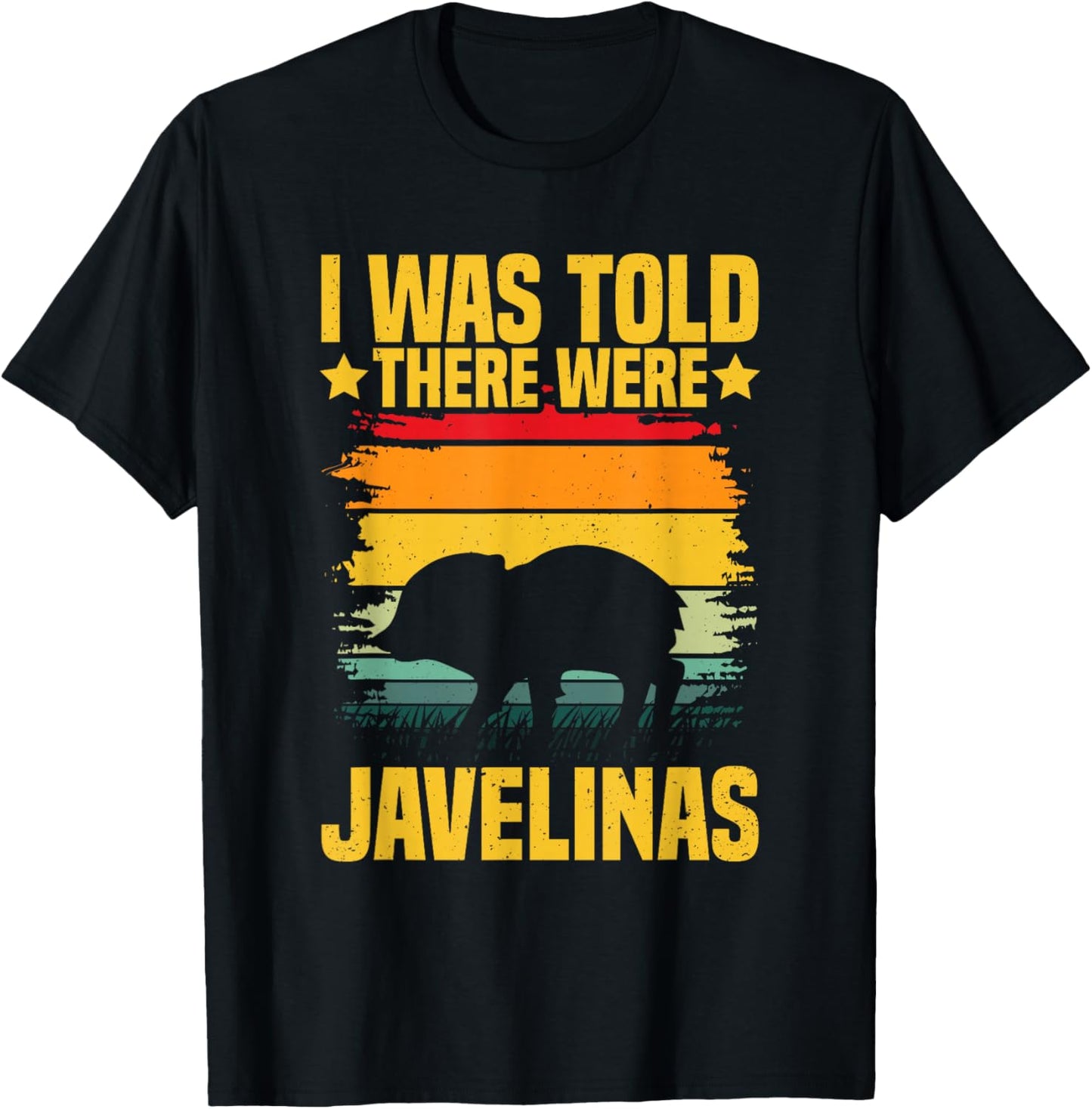 I was told there were javelinas Design for a Javelina lover T-Shirt - T-Shirt | Black