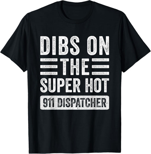 Dibs on The Super Hot 911 Dispatcher Funny Wife Girlfriend T-Shirt - T-Shirt | Black