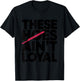 These Hoes Ain't Loyal Men Women Break up Loyalty T-Shirt - T-Shirt | Black