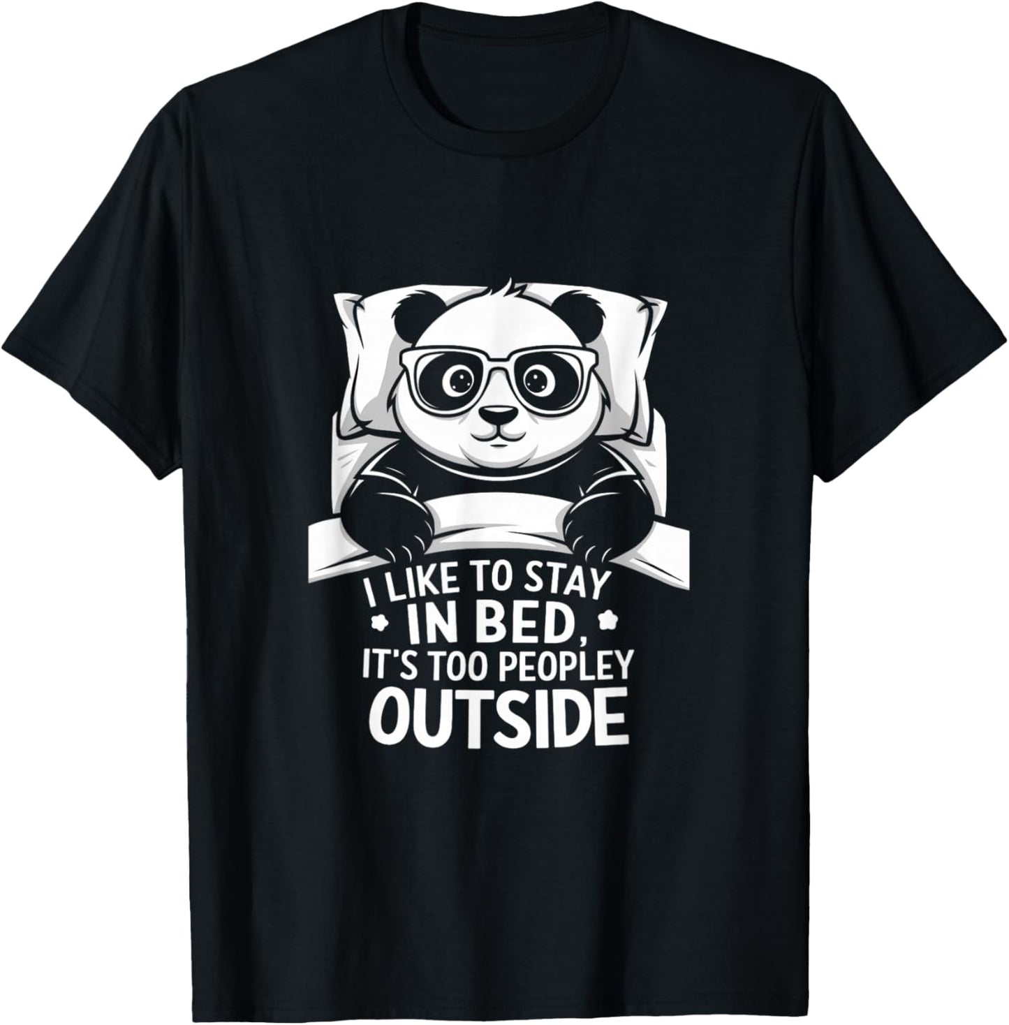 Lazy Panda I like to stay in bed its too peopley outside T-Shirt - T-Shirt | Black