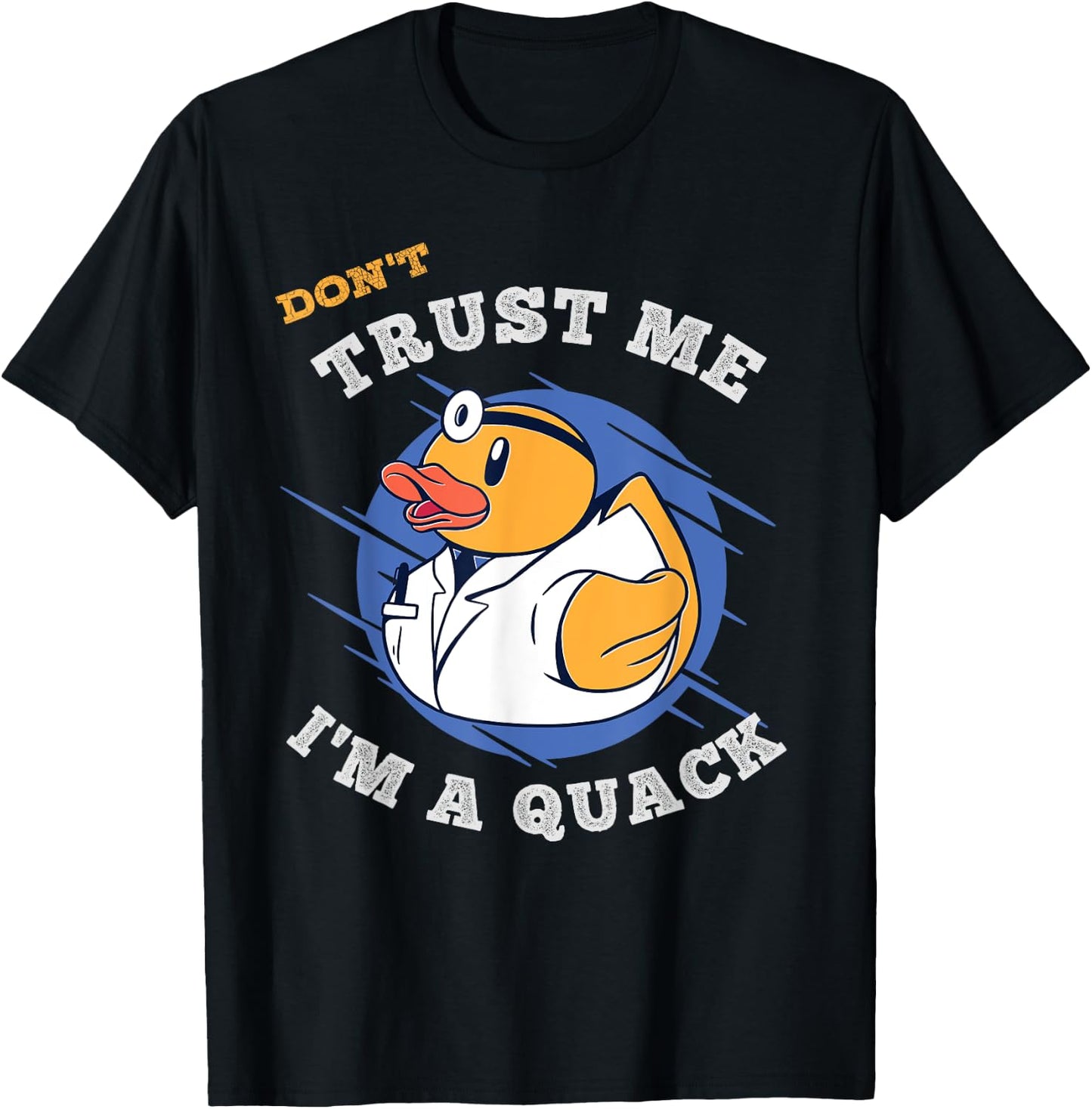 Don't Trust Me I'm a Quack a Funny Rubber Duck Doctor Gift T-Shirt - T-Shirt | Black