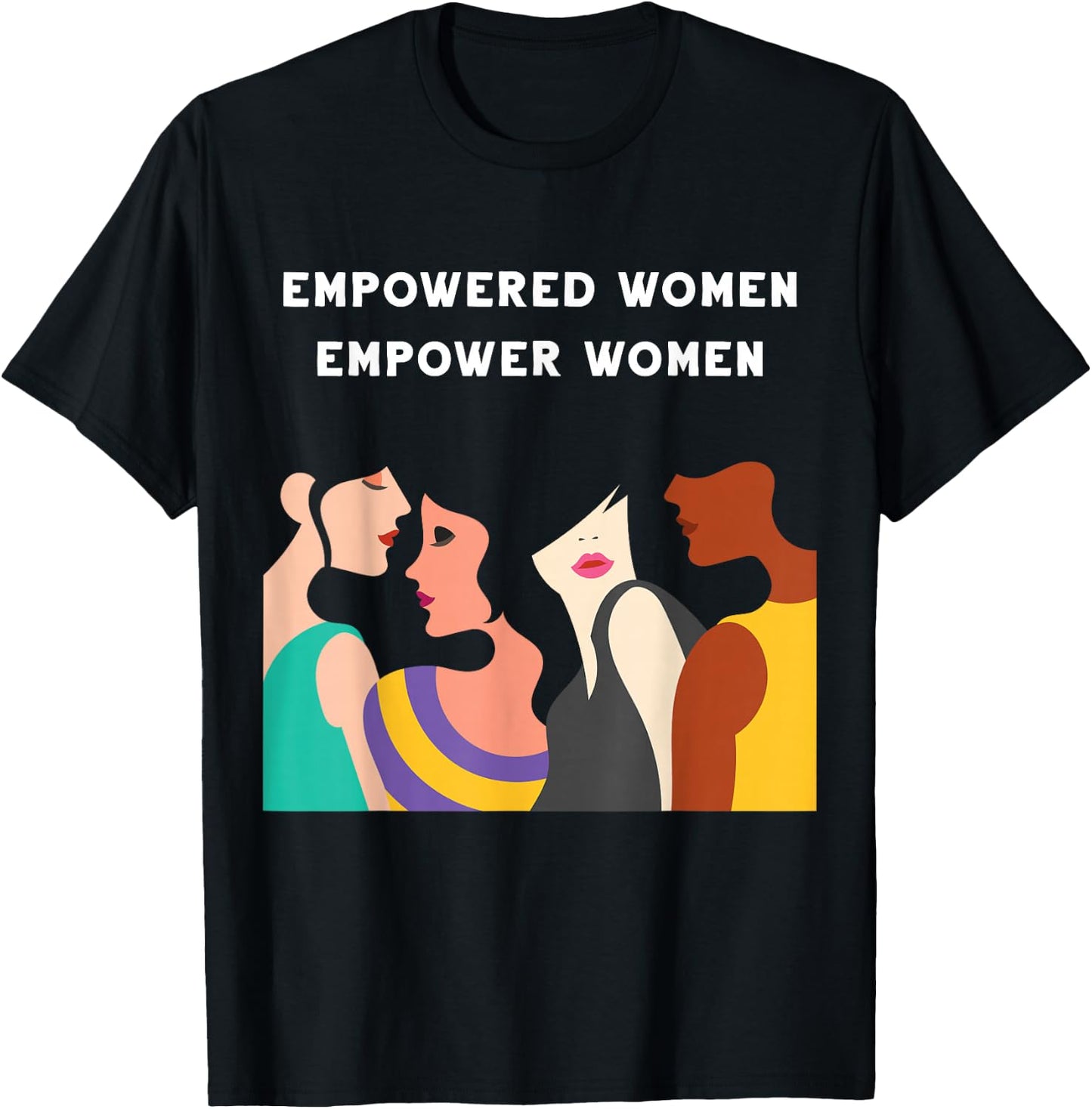Empowered Women Empower Women Feminist Girl Power Strong T-Shirt - T-Shirt | Black