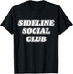 Funny Sideline Social Club Matching Sports T-Shirt - T-Shirt | Black
