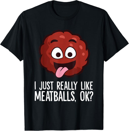 Meatball Lover I Just Really Like Meatballs T-Shirt - T-Shirt | Black