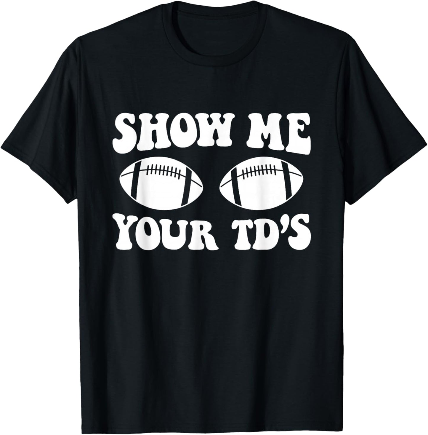 Show Me Your Td's Funny Retro Groovy Football T-Shirt - T-Shirt | Black