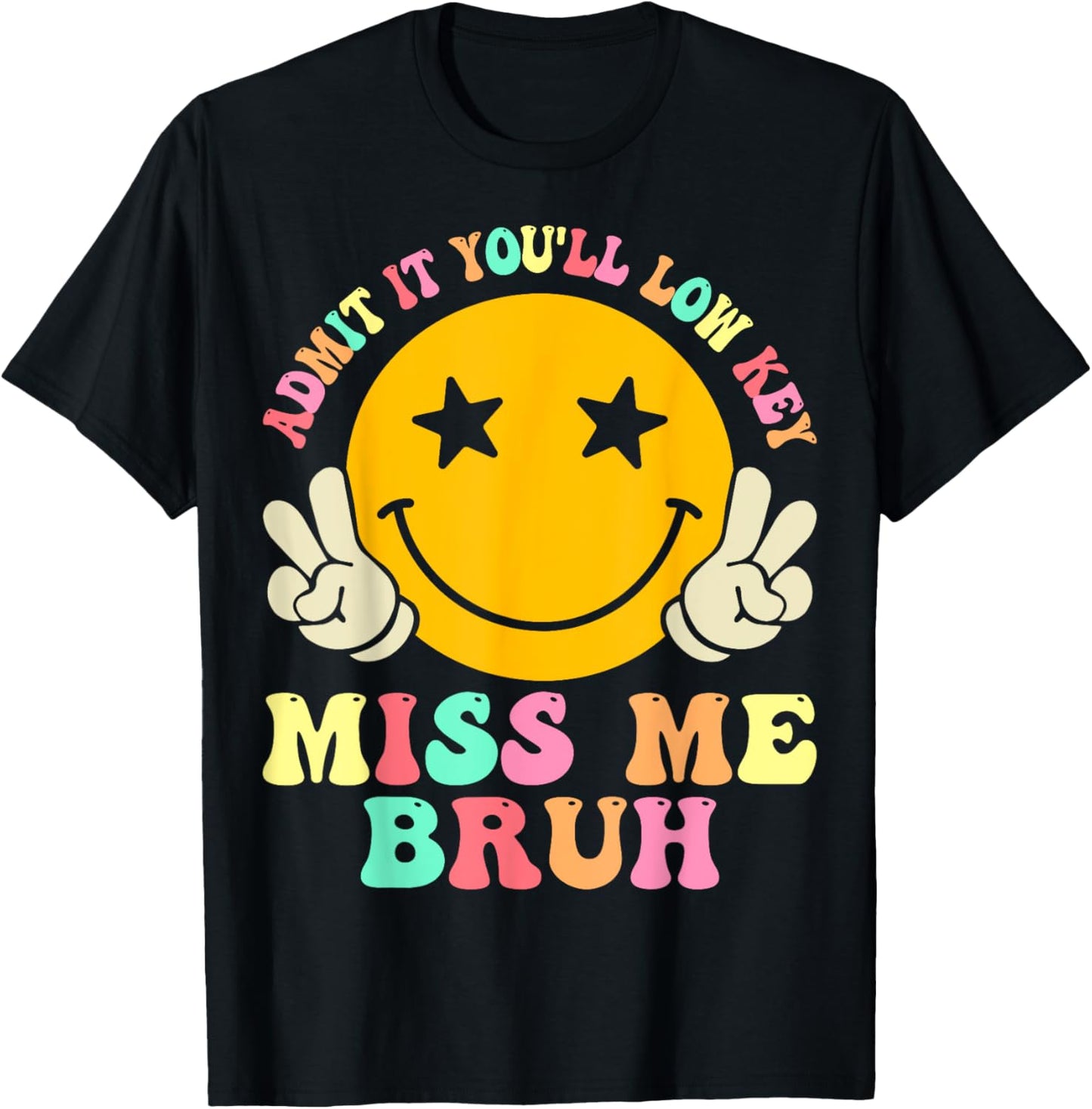 Admit It You'll Low Key Miss Me Bruh Funny Bruh Teacher Men Women Kids T-Shirt - T-Shirt | Black