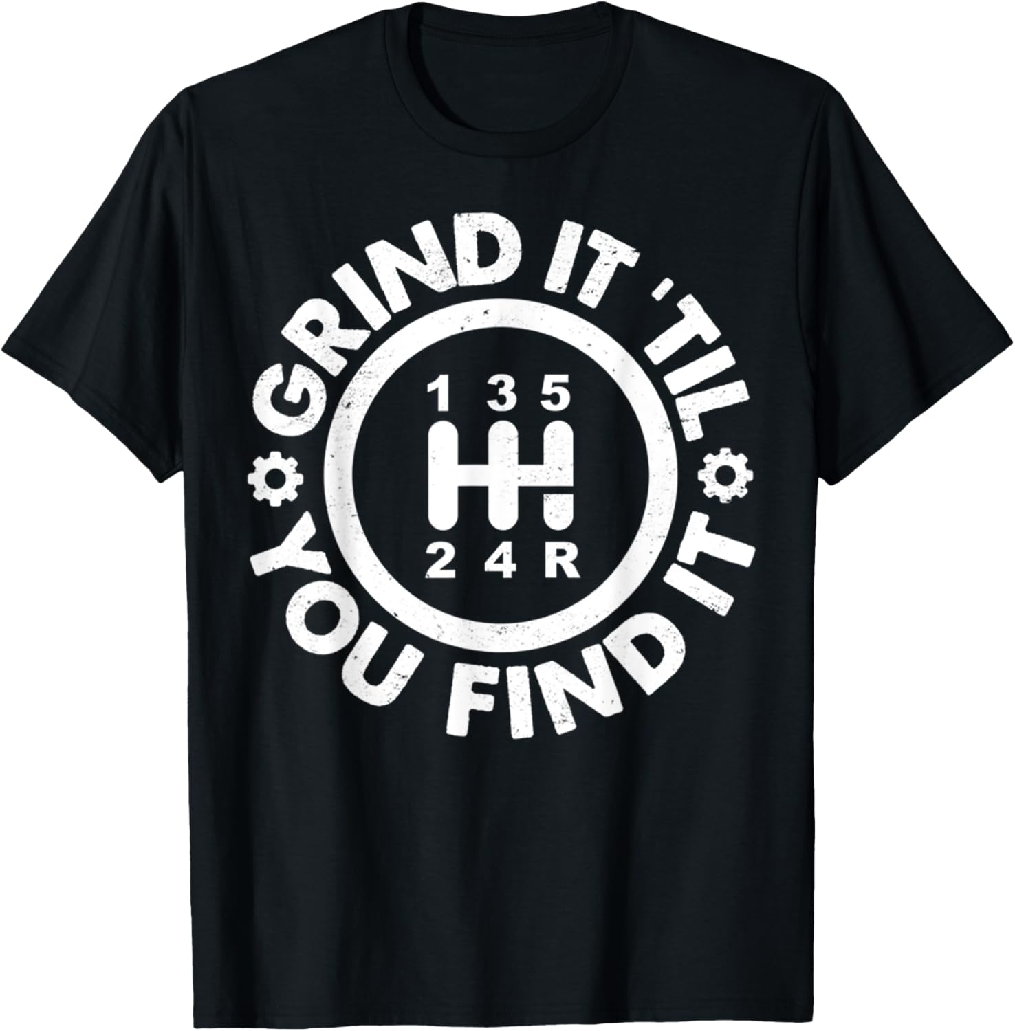 Grind It 'Til You Find It Manual Transmission Humor T-Shirt - T-Shirt | Black