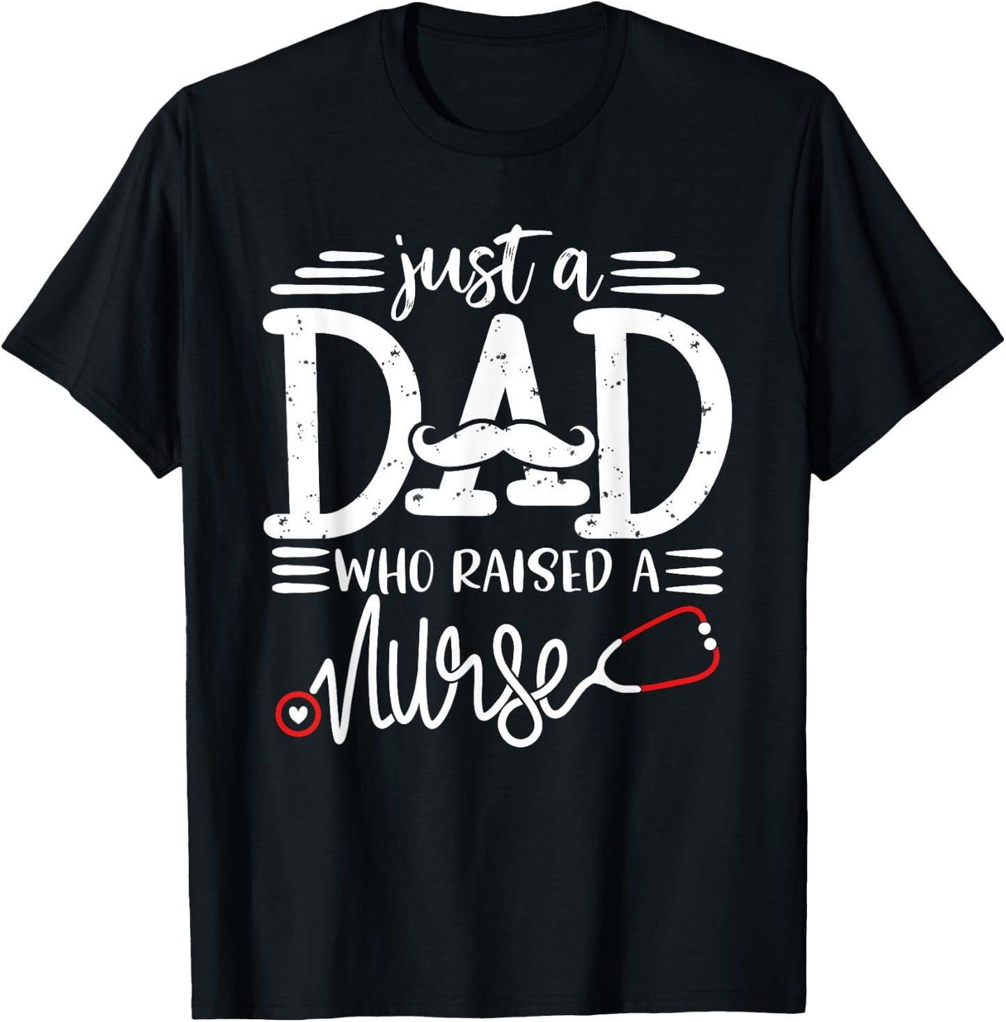 Just A Dad Who Raised A Nurse Papa Nurses Daddy Father's Day T-Shirt - T-Shirt | Black