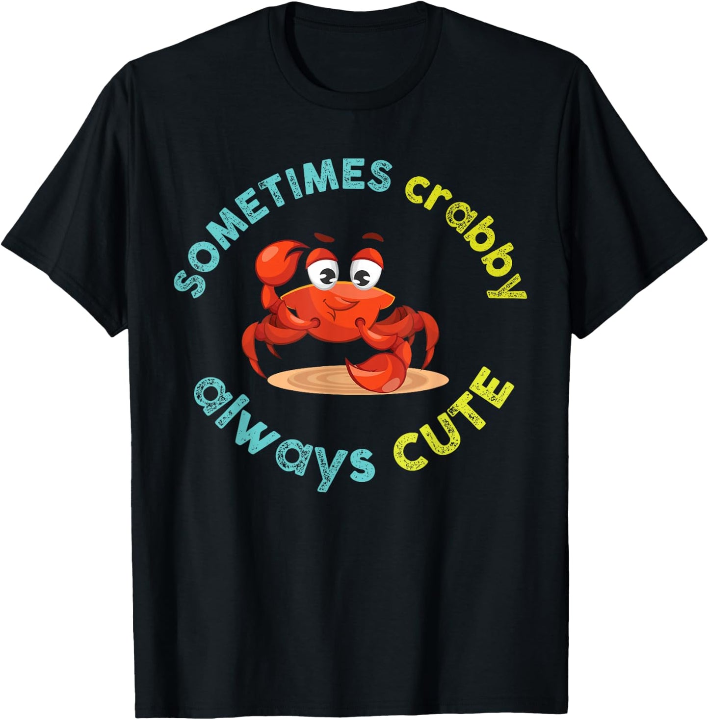 Sometimes Crabby Always Cute Crab Graphic T-Shirt - T-Shirt | Black