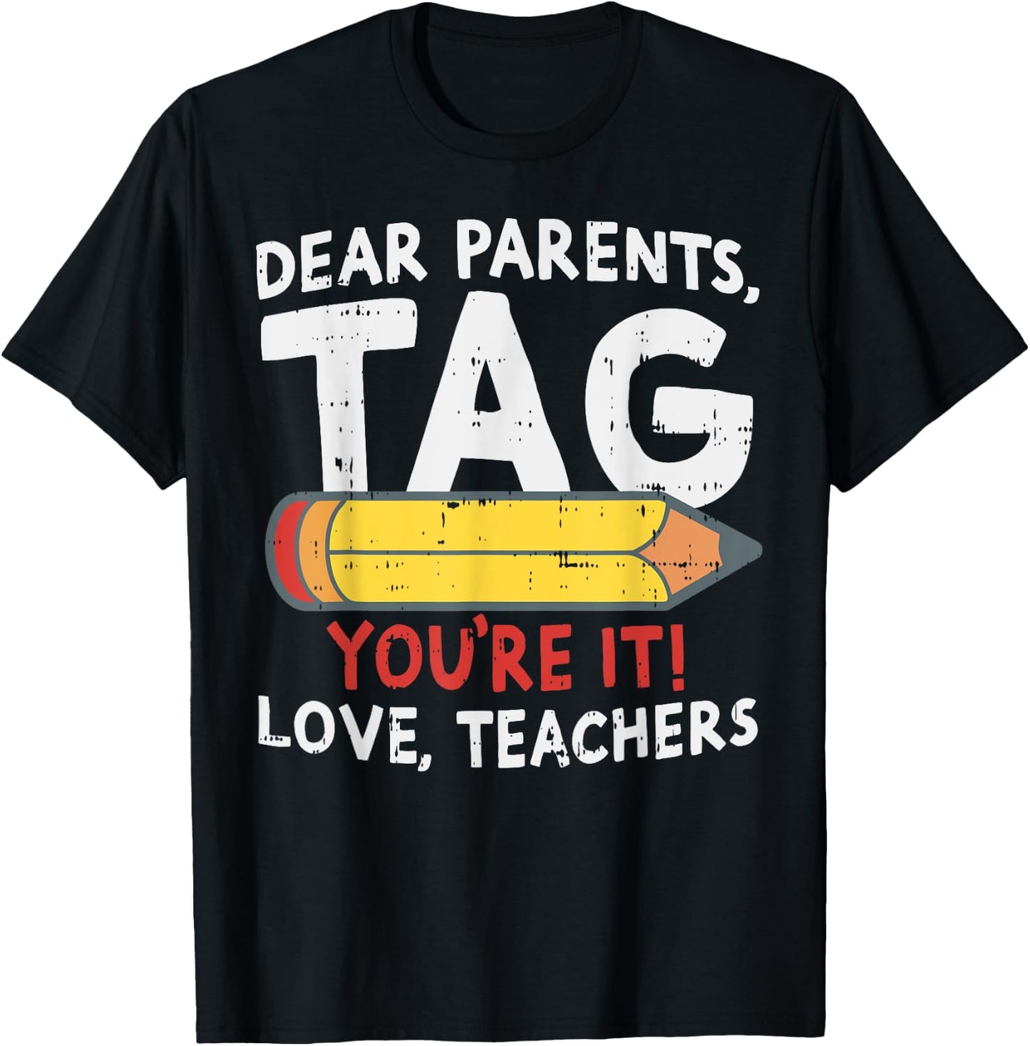 Dear Parents Tag Youre It Love Teachers Last Day Of School T-Shirt - T-Shirt | Black