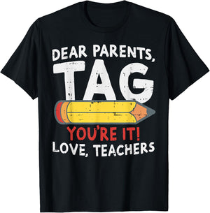 Dear Parents Tag Youre It Love Teachers Last Day Of School T-Shirt - T-Shirt | Black