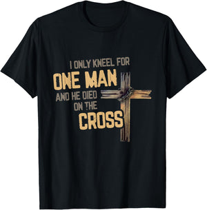I Only Kneel For One Man And He Died On The Cross Christian T-Shirt - T-Shirt | Black