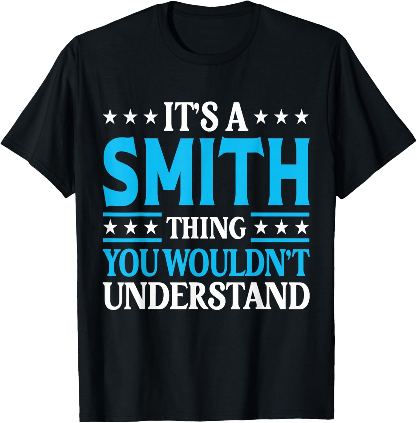 It's A Smith Thing Wouldn't Understand Personal Name Smith T-Shirt - T-Shirt | Black