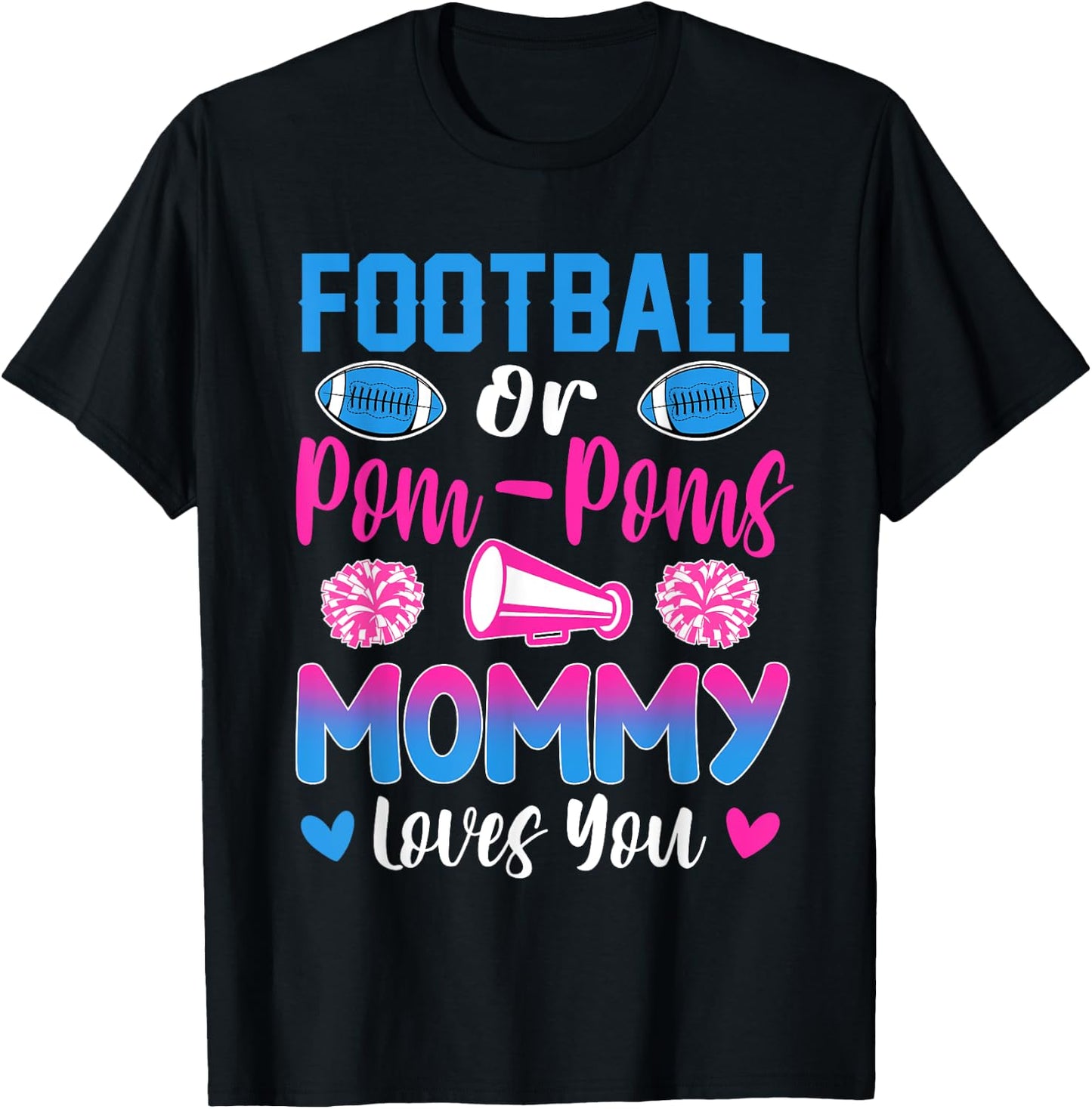 Football Or Pom Poms Mommy Loves You Gender Reveal Party T-Shirt - T-Shirt | Black