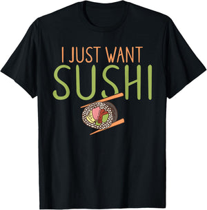 I just want Sushi Japanese Food T-Shirt - T-Shirt | Black