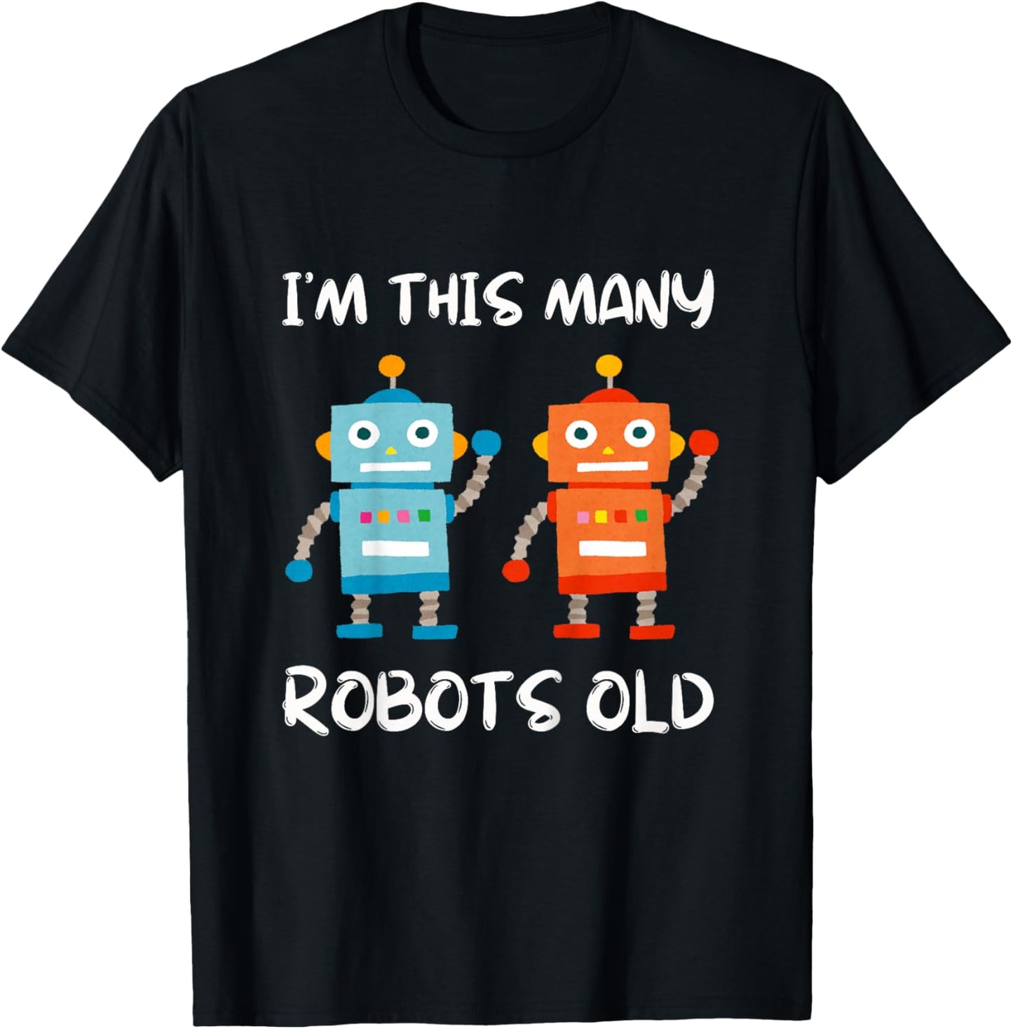 I'm This Many Robots Old - Robotics 2nd Birthday 2 Years Old T-Shirt - T-Shirt | Black