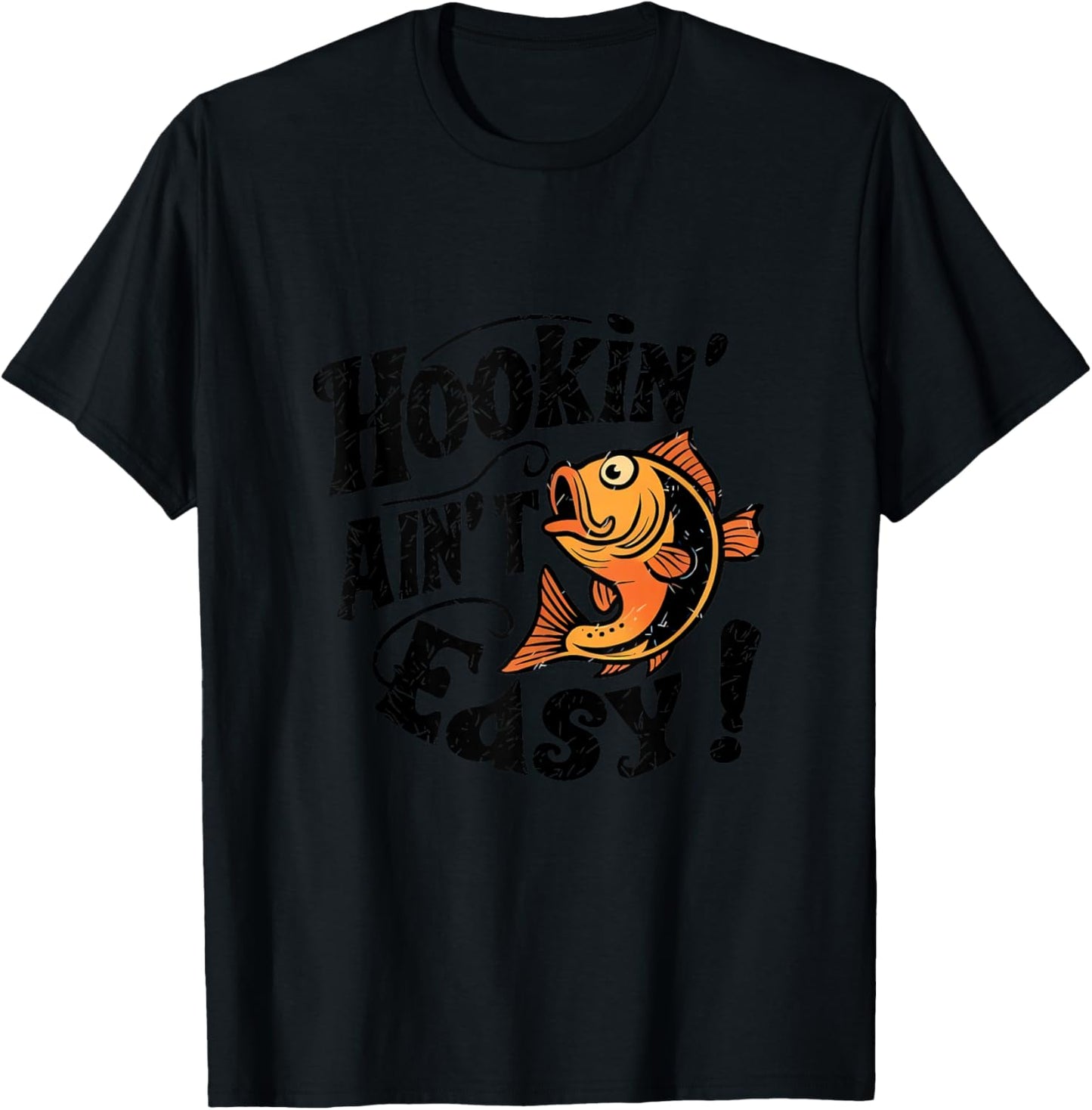 Hookin Aint Easy Fisherman Fishing T-Shirt - T-Shirt | Black