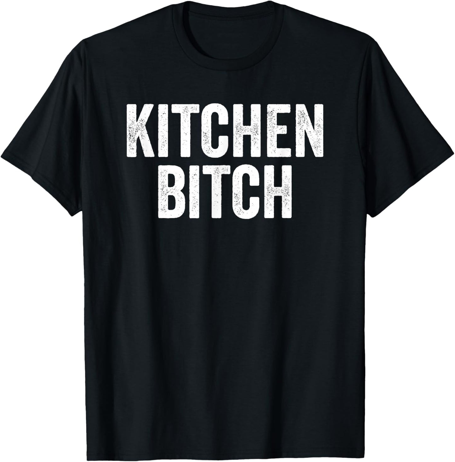 Kitchen Bitch Funny Chef Helper Assistant Quote Saying Meme T-Shirt - T-Shirt | Black