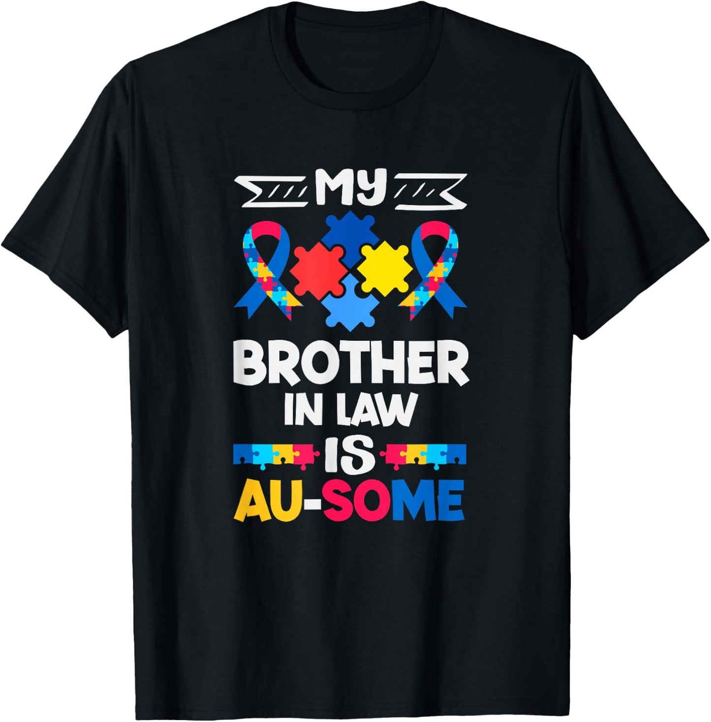 My Brother in Law is Au-Some Autism Awareness T-Shirt - T-Shirt | Black
