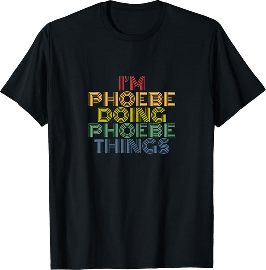 I'm Phoebe Doing Phoebe Things Retro Rainbow Name Design T-Shirt - T-Shirt | Black