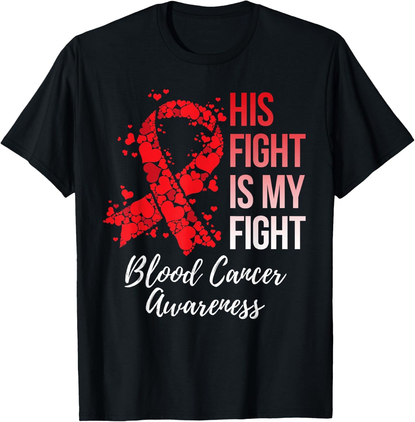 His Fight Is My Fight Blood Cancer Awareness T-Shirt - T-Shirt | Black
