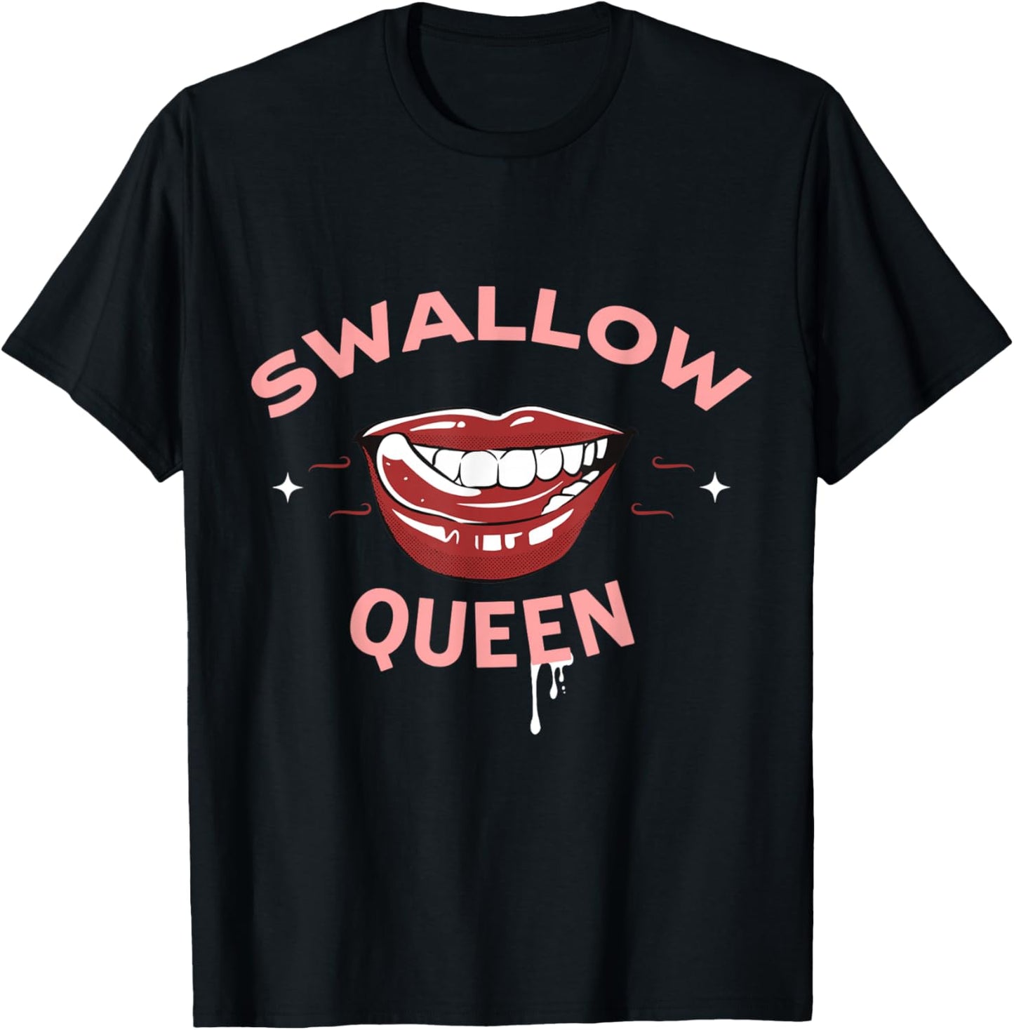 Swallow Queen Funny Sex Joke Dirty Adult Humor T-Shirt - T-Shirt | Black